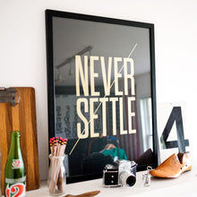 Load image into Gallery viewer, Never Settle (Print)